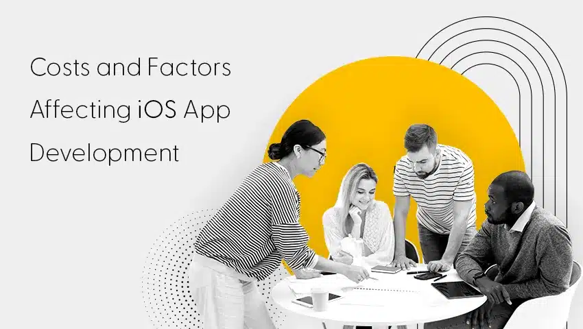 Team discussing costs and factors in iOS app development